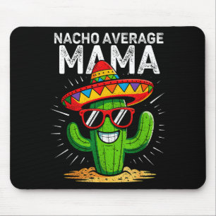 Nacho average mama funny cinco de mayo mexicanNach Mouse Mat