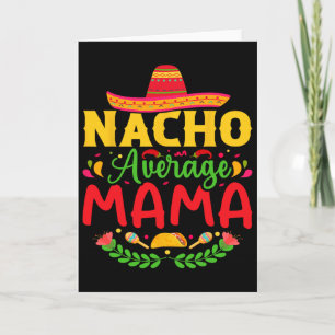 Nacho Average Mama - Funny Cinco De Mayo Nacho Lov Card