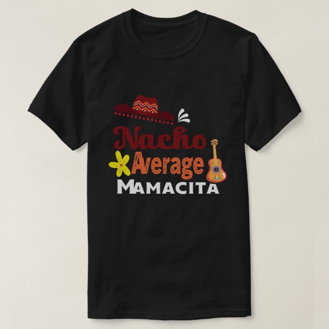 Nacho Average Mamacita Cinco de Mayo T-Shirt (Design Front)