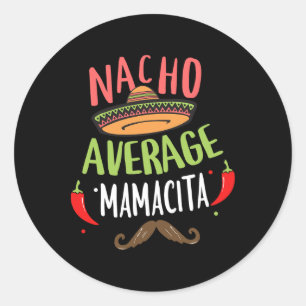 Nacho Average Mamacita Mexican Moustache Cinco De Classic Round Sticker