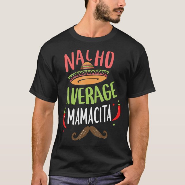 Nacho Average Mamacita Mexican Moustache Cinco de  T-Shirt (Front)