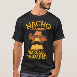 Nacho Average Massage herapist Masseuse Cinco de M T-Shirt