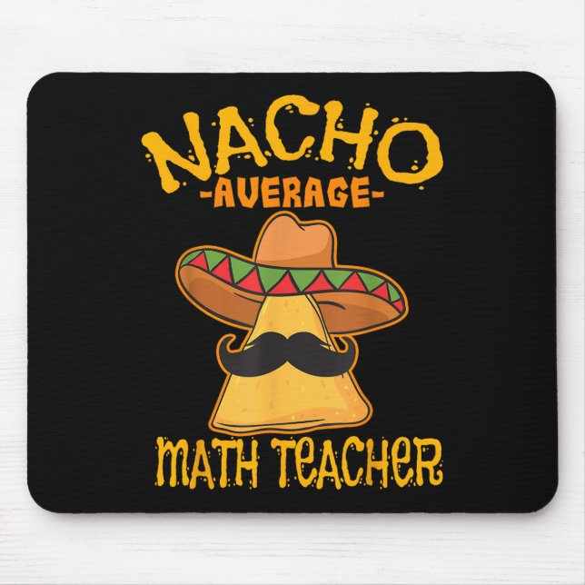 Nacho Average Math Teacher Mathematics Cinco De Ma Mouse Mat (Front)