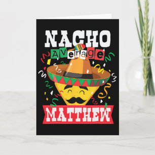 Nacho Average Matthew Funny Cinco De Mayo Matthew Card
