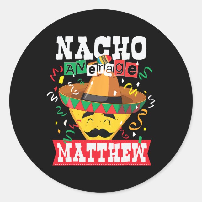 Nacho Average Matthew Funny Cinco De Mayo Matthew  Classic Round Sticker (Front)