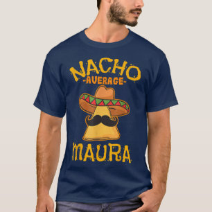 Nacho Average Maura Personalised Name Funny Taco  T-Shirt