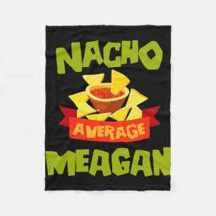 Nacho average meagan funny birthday name gift fleece blanket