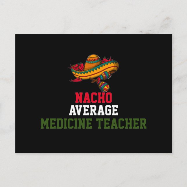 Nacho Average Medicine Teacher  Postcard (Front)