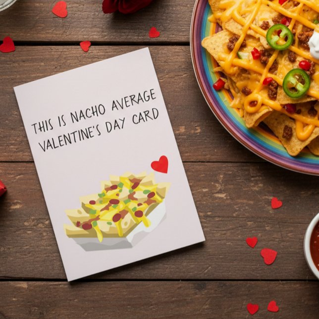 Nacho Average Mexican Food Love Valentine's day Card (Creator Uploaded)