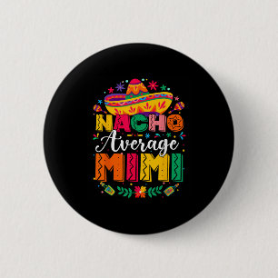 Nacho Average Mimi Cinco De Mayo Mexican Family Ma 6 Cm Round Badge