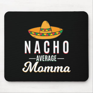 Nacho Average Momma Cinco De Mayo Mexican Fiesta S Mouse Mat