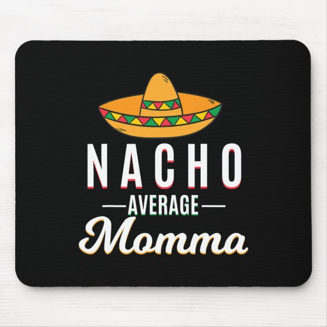 Nacho Average Momma Cinco De Mayo Mexican Fiesta S Mouse Mat (Front)
