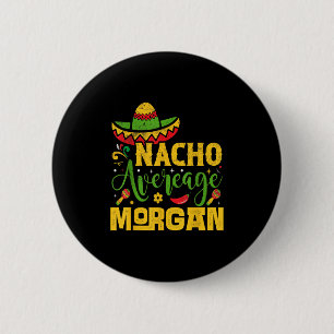 Nacho Average Morgan Custom Name Cinco De Mayo Som 6 Cm Round Badge