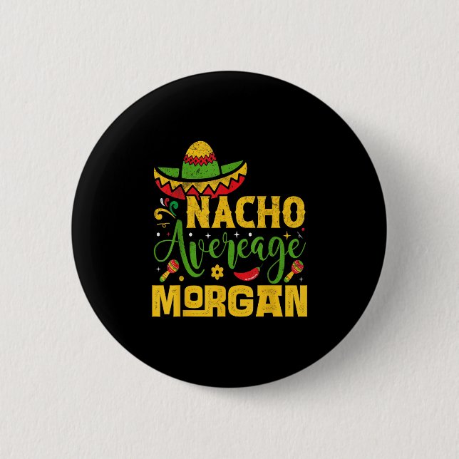 Nacho Average Morgan Custom Name Cinco De Mayo Som 6 Cm Round Badge (Front)