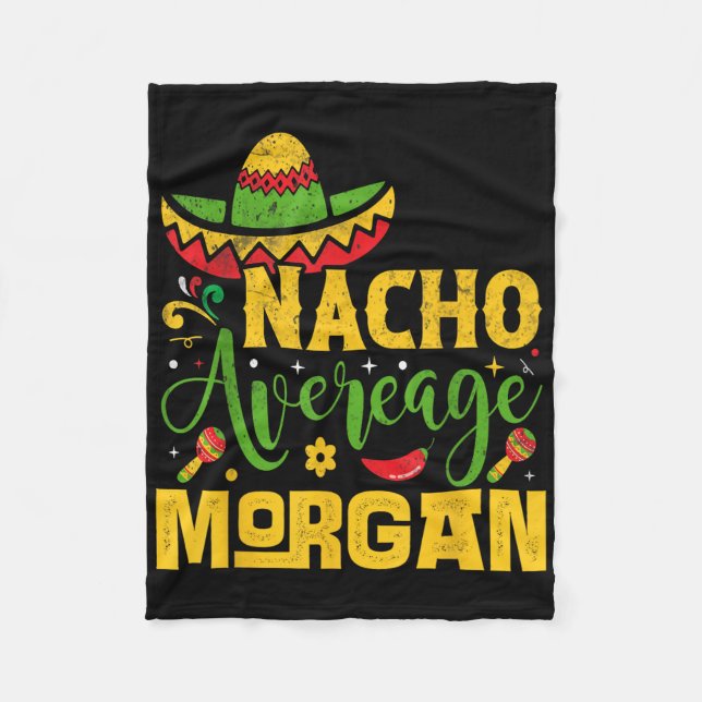Nacho Average Morgan Custom Name Cinco De Mayo Som Fleece Blanket (Front)