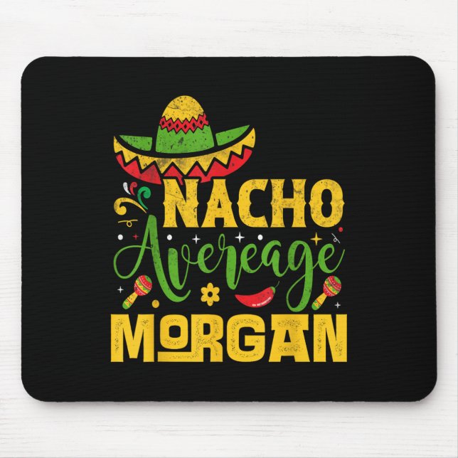 Nacho Average Morgan Custom Name Cinco De Mayo Som Mouse Mat (Front)