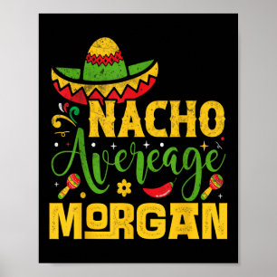 Nacho Average Morgan Custom Name Cinco De Mayo Som Poster