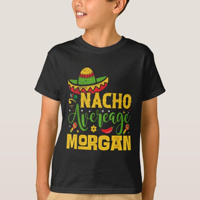 Nacho Average Morgan Custom Name Cinco De Mayo Som T-Shirt (Front)