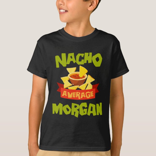 Nacho Average Morgan Funny Birthday Personalised N T-Shirt (Front)