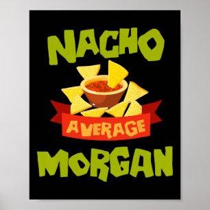 Nacho Average Morgan Funny Birthday Personalized N Poster