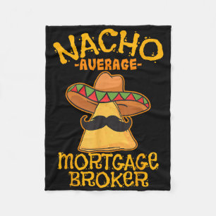 Nacho Average Mortgage Broker Agent Loan Cinco De Fleece Blanket