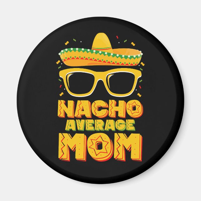 Nacho Average Mum Cinco De Mayo Matching Family Magnet (Front)
