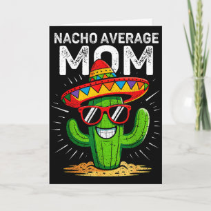 Nacho average mum funny cinco de mayo mexican part card