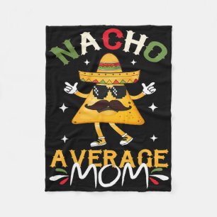 Nacho Average Mum Funny Mexican Mum Cinco De Mayo Fleece Blanket