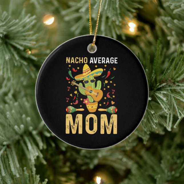 Nacho Average Mum Humour Mum Mexican Funny Joke Ceramic Tree Decoration (Tree)