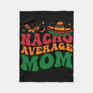 Nacho Average Mum Mamacita Mexican Hat Cinco De Ma Fleece Blanket