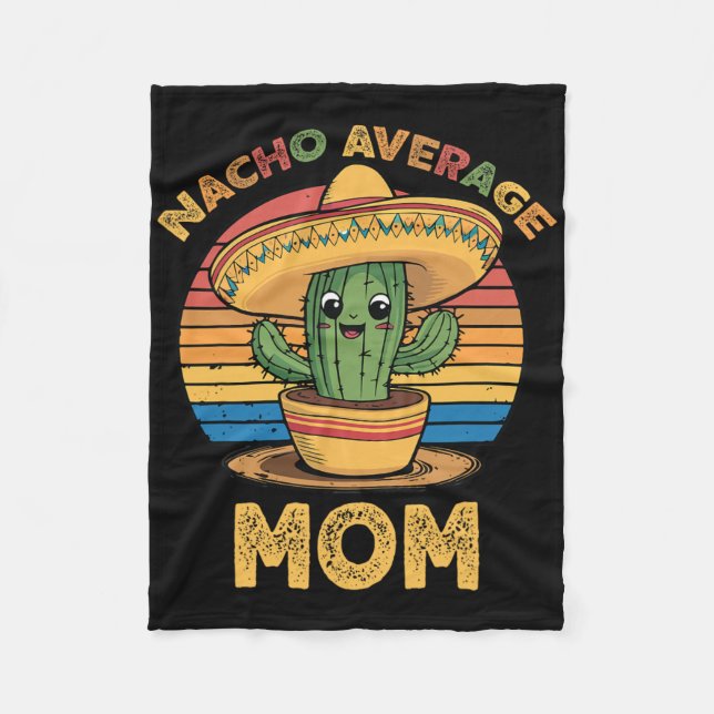 Nacho Average Mum Matching Mexican Cinco De Mayo F Fleece Blanket (Front)