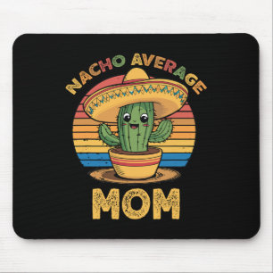 Nacho Average Mum Matching Mexican Cinco De Mayo F Mouse Mat