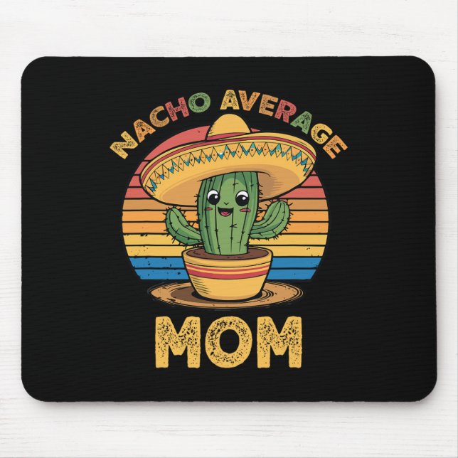 Nacho Average Mum Matching Mexican Cinco De Mayo F Mouse Mat (Front)