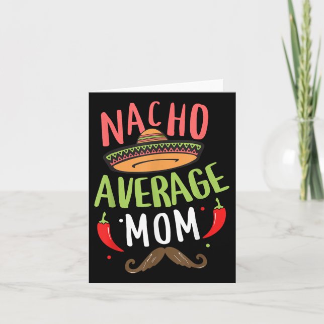 Nacho Average Mum Mexican Moustache Cinco De Mayo  Card (Front)