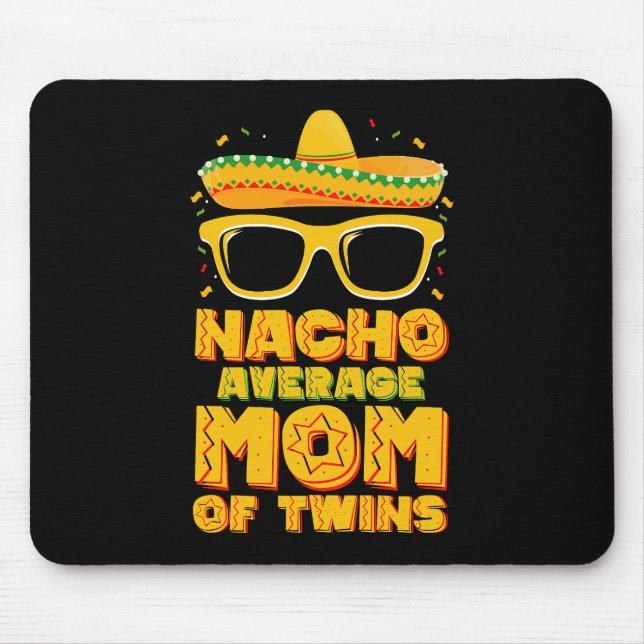 Nacho Average Mum Of Twins Mexican Cinco de Mayo Mouse Mat (Front)