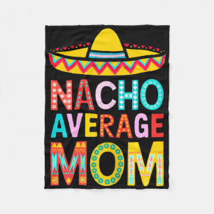 Nacho Average Mum Shirt Women Mexican Mummy Mother Fleece Blanket