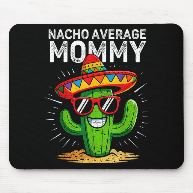 Nacho average mummy funny cinco de mayo mexicanNac Mouse Mat (Front)