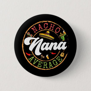 Nacho Average Nana Cactus Cinco De Mayo Matching F 6 Cm Round Badge
