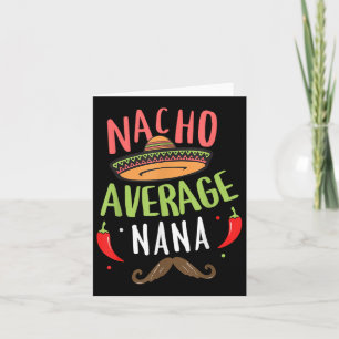 Nacho Average Nana Mexican Moustache Cinco De Mayo Card