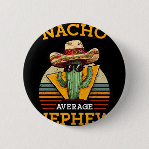 Nacho Average Nephew Fun Mexican Vintage Funny Cin 6 Cm Round Badge