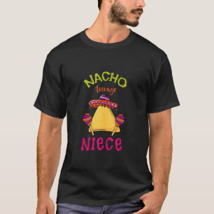 Nacho Average Niece Mexican Cinco De Mayo Fiesta T-Shirt