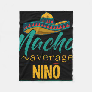 Nacho Average Nino Gift Funny Cinco De Mayo Sombre Fleece Blanket