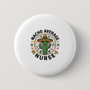 Nacho Average Nurse Cactus Fiesta Shirt Design_1 6 Cm Round Badge