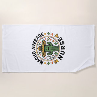 Nacho Average Nurse Cactus Fiesta Shirt Design_1 Beach Towel