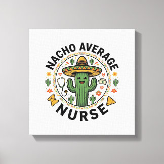 Nacho Average Nurse Cactus Fiesta Shirt Design_1 Canvas Print