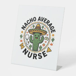 Nacho Average Nurse Cactus Fiesta Shirt Design_1 Pedestal Sign