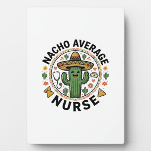 Nacho Average Nurse Cactus Fiesta Shirt Design_1 Plaque