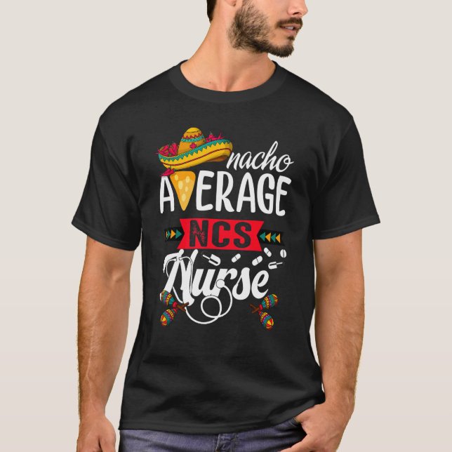 Nacho Average Nurse Call Solutions Nurse Cinco De  T-Shirt (Front)
