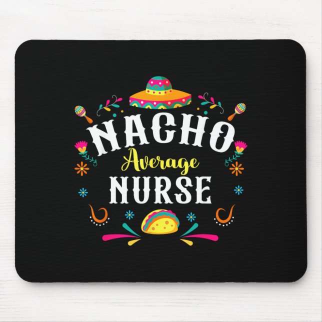 Nacho Average Nurse Cinco De Mayo Fiesta Mexican Mouse Mat (Front)