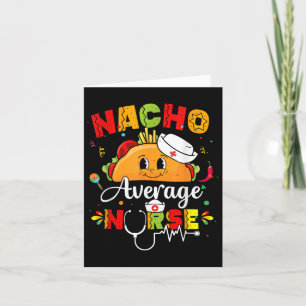 Nacho Average Nurse Cinco De Mayo Fiesta Mexican N Card